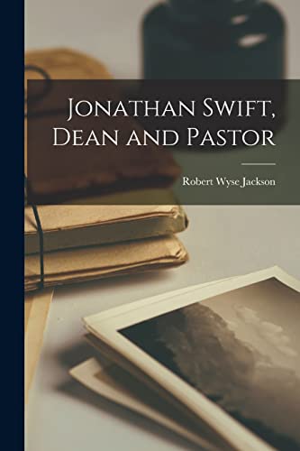 Jonathan Swift, Dean and Pastor