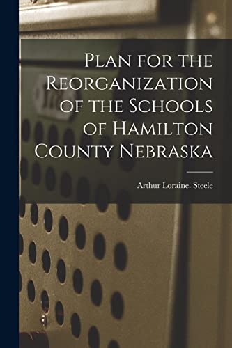 Plan for the Reorganization of the Schools of Hamilton County Nebraska