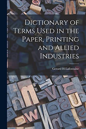Dictionary of Terms Used in the Paper, Printing and Allied Industries