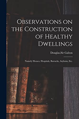 Observations on the Construction of Healthy Dwellings
