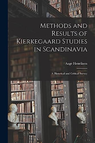 Methods and Results of Kierkegaard Studies in Scandinavia; a Historical and Critical Survey
