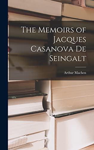 The Memoirs of Jacques Casanova De Seingalt