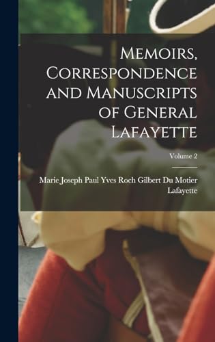 Memoirs, Correspondence and Manuscripts of General Lafayette; Volume 2