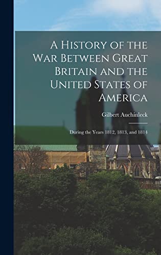 A History of the War Between Great Britain and the United States of America