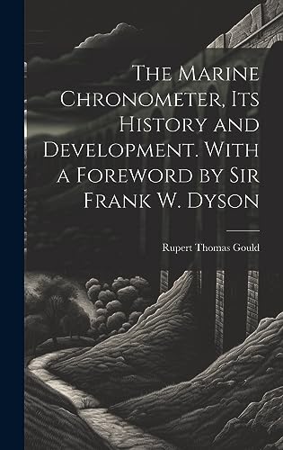 The Marine Chronometer, its History and Development. With a Foreword by Sir Frank W. Dyson