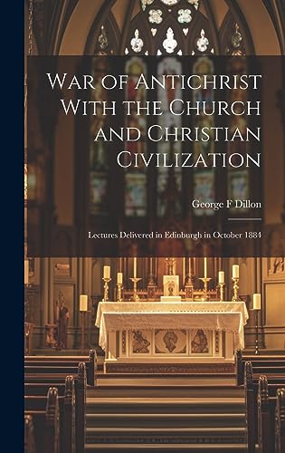 War of Antichrist With the Church and Christian Civilization