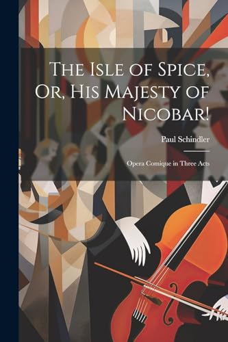 The Isle of Spice, Or, His Majesty of Nicobar!
