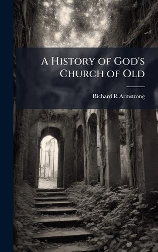 A History of God's Church of Old