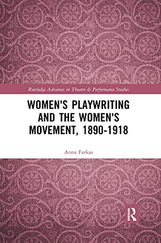 Women's Playwriting and the Women's Movement, 1890-1918