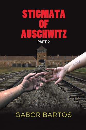 Stigmata of Auschwitz Part 2