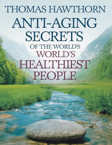 Anti-Aging Secrets of The World's Healthiest People