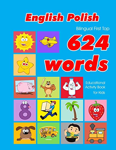 English - Polish Bilingual First Top 624 Words Educational Activity Book for Kids