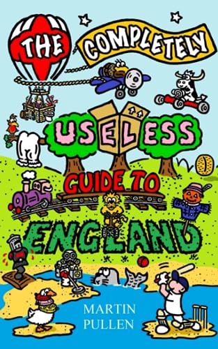 The Completely Useless Guide to England: A Guide to the UK, less Scotland, Wales and Northern Ireland
