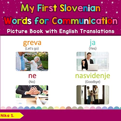 My First Slovenian Words for Communication Picture Book with English Translations : Bilingual Early Learning and Easy Teaching Slovenian Books for Kids