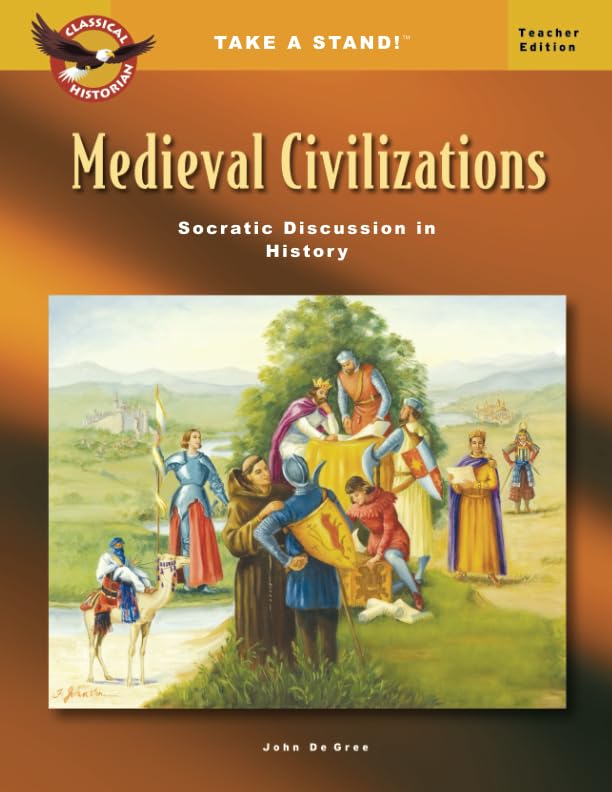 Take a Stand! Medieval Civilizations Socratic Discussion in History Teacher Edition