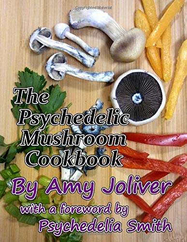 The Psychedelic Mushroom Cookbook