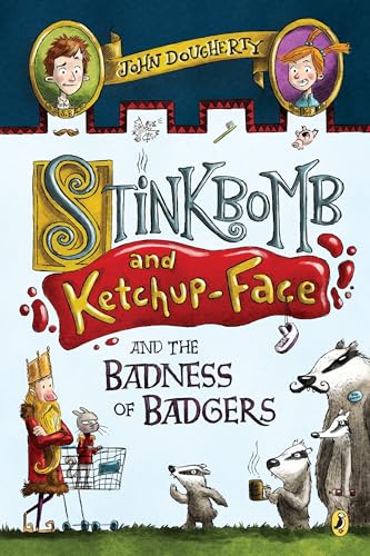 Stinkbomb and Ketchup-Face and the Badness of Badgers