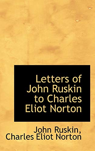 Letters of John Ruskin to Charles Eliot Norton