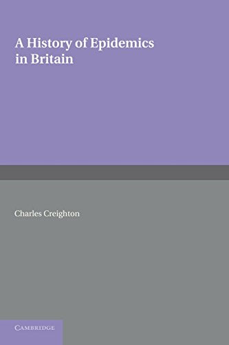 A History of Epidemics in Britain: Volume 2, From the Extinction of Plague to the Present Time