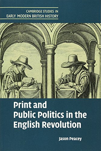 Print and Public Politics in the English Revolution