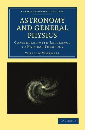 Astronomy and General Physics Considered with Reference to Natural Theology