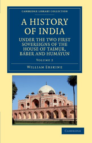 A History of India under the Two First Sovereigns of the House of Taimur, Baber and Humayun