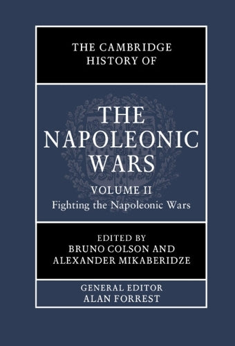 The Cambridge History of the Napoleonic Wars: Volume 2, Fighting the Napoleonic Wars