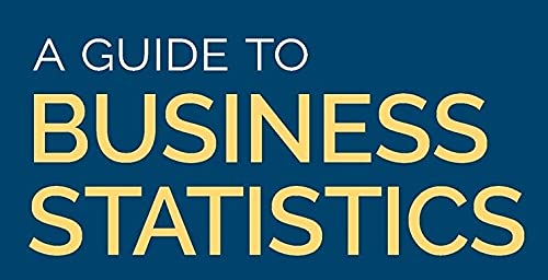 A Guide to Business Statistics