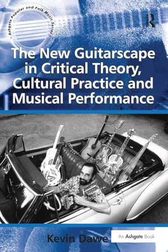 The New Guitarscape in Critical Theory, Cultural Practice and Musical Performance