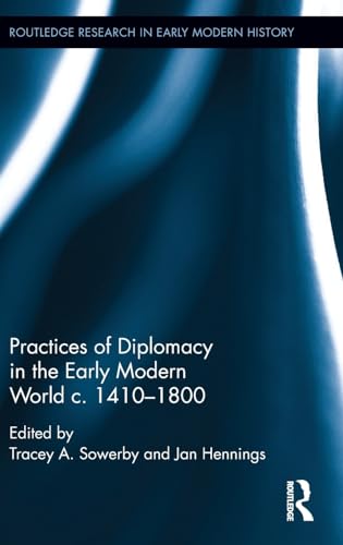 Practices of Diplomacy in the Early Modern World c.1410-1800