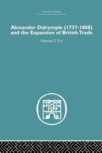 Alexander Dalrymple and the Expansion of British Trade