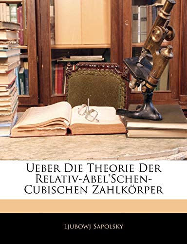 Ueber Die Theorie Der Relativ-Abel'schen-Cubischen Zahlkörper