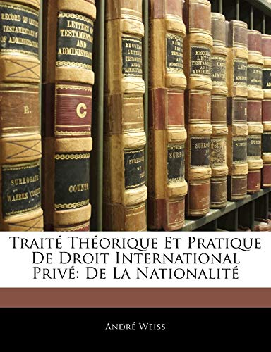 Traité Théorique Et Pratique De Droit International Privé