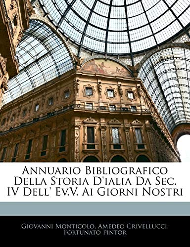 Annuario Bibliografico Della Storia D'ialia Da Sec. IV Dell' Ev.V. Ai Giorni Nostri