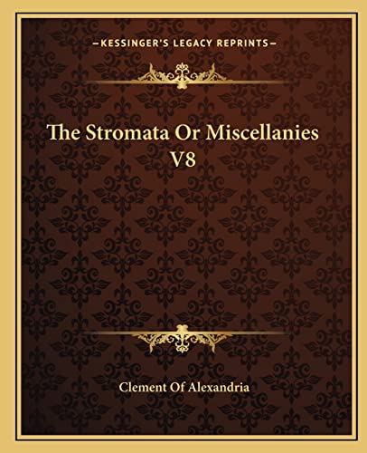 The Stromata Or Miscellanies V8