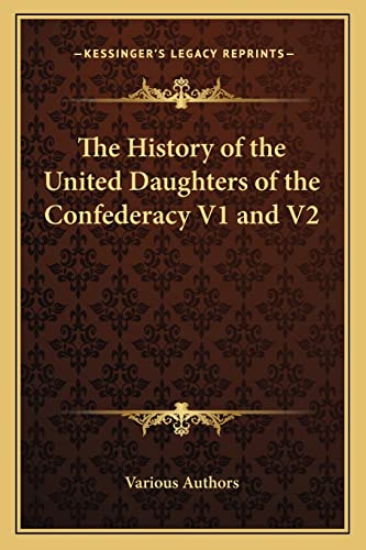 The History of the United Daughters of the Confederacy V1 and V2