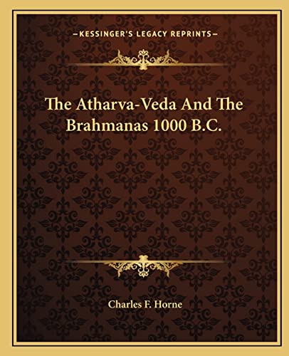 The Atharva-Veda And The Brahmanas 1000 B.C.