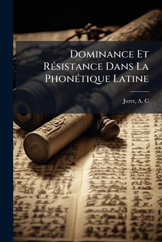 Dominance Et Résistance Dans La Phonétique Latine