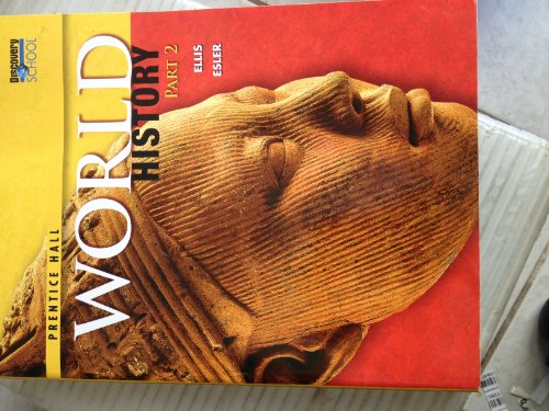 WORLD HISTORY 2011 edition Part 2 (since 1700 to present) by Elisabeth Gaynor Ellis and Anthony Esler
