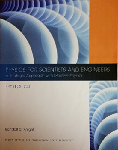 Physics for Scientists and Engineers Randall D. Knight 3rd Edition (Custom Edition for PSU)