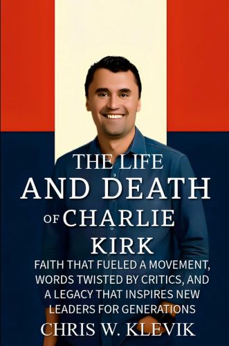 The Life and Death of Charlie Kirk