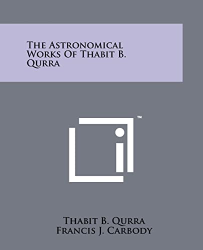 The Astronomical Works Of Thabit B. Qurra