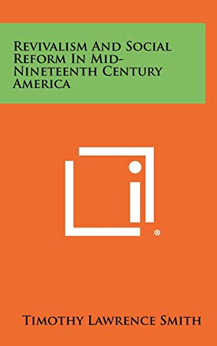 Revivalism and Social Reform in Mid-Nineteenth Century America