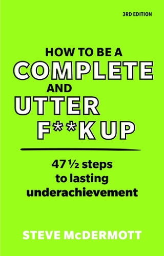 How to be a Complete and Utter F**k Up