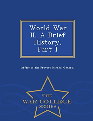 World War II, a Brief History, Part 1 - War College Series