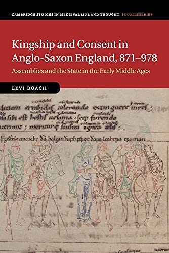 Kingship and Consent in Anglo-Saxon England, 871-978