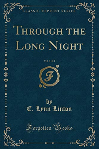 Through the Long Night, Vol. 1 of 3 (Classic Reprint)
