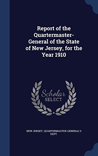 Report of the Quartermaster- General of the State of New Jersey, for the Year 1910