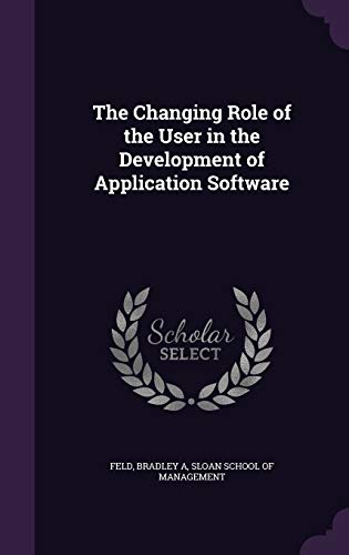 The Changing Role of the User in the Development of Application Software