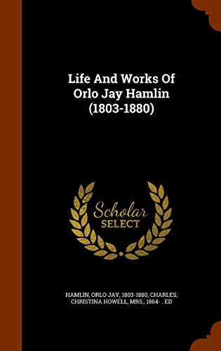 Life And Works Of Orlo Jay Hamlin (1803-1880)